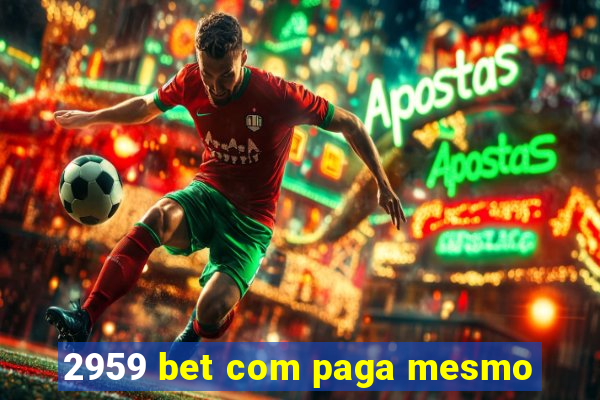 2959 bet com paga mesmo